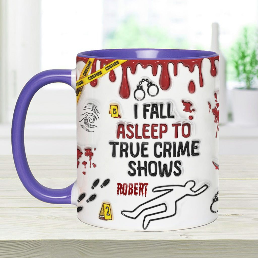 I Fall Asleep To True Crime Shows/ Podcasts - Personalized Accent Mug