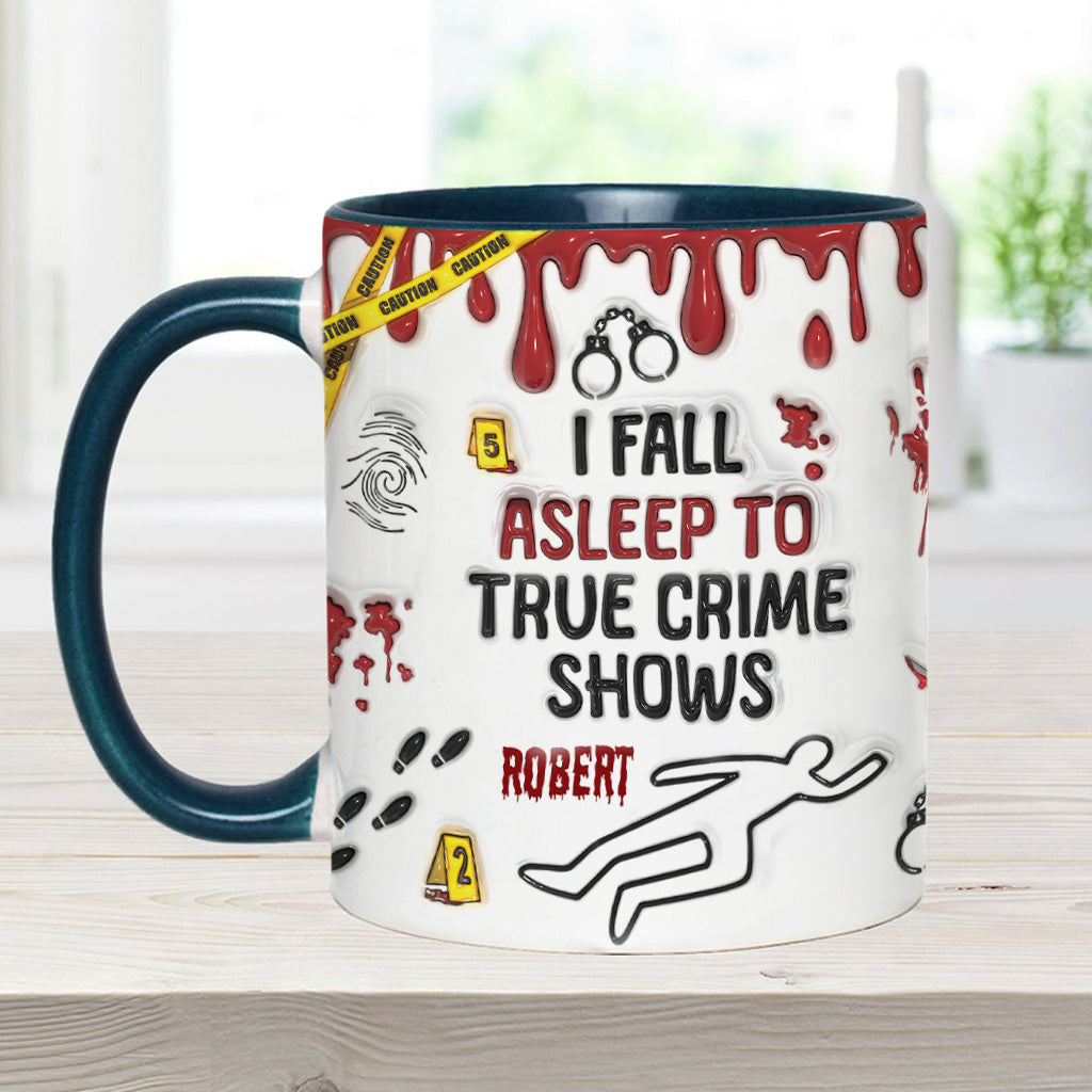 I Fall Asleep To True Crime Shows/ Podcasts - Personalized Accent Mug