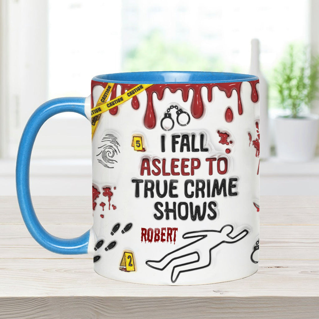 I Fall Asleep To True Crime Shows/ Podcasts - Personalized Accent Mug