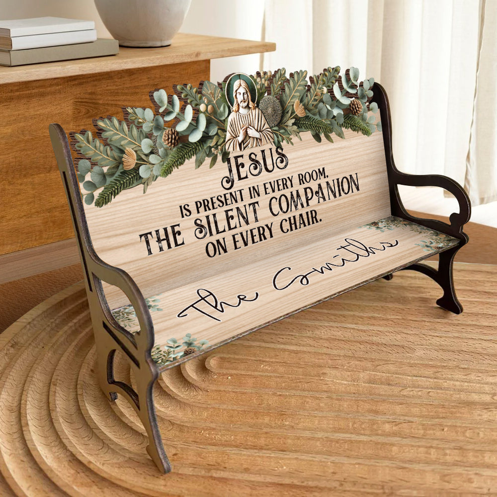 Jesus Is Present In Every Room - Personalized Christian Wooden Bench