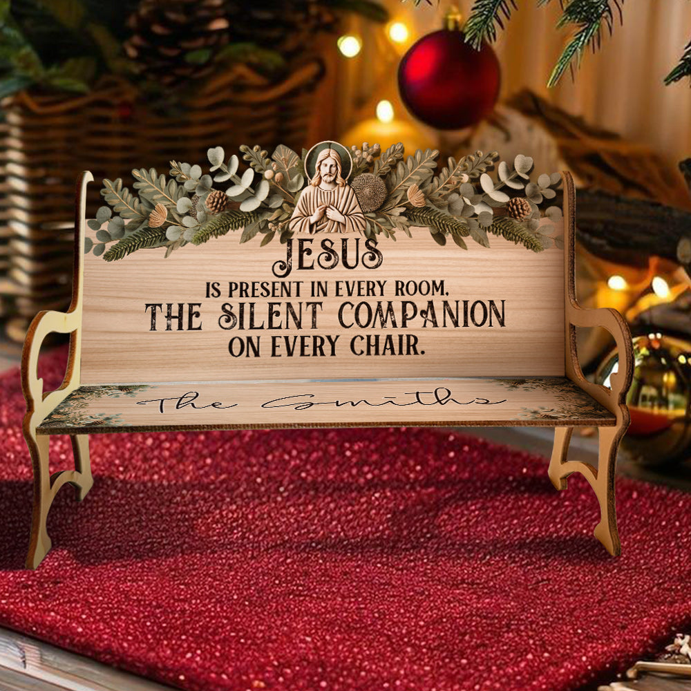Jesus Is Present In Every Room - Personalized Christian Wooden Bench