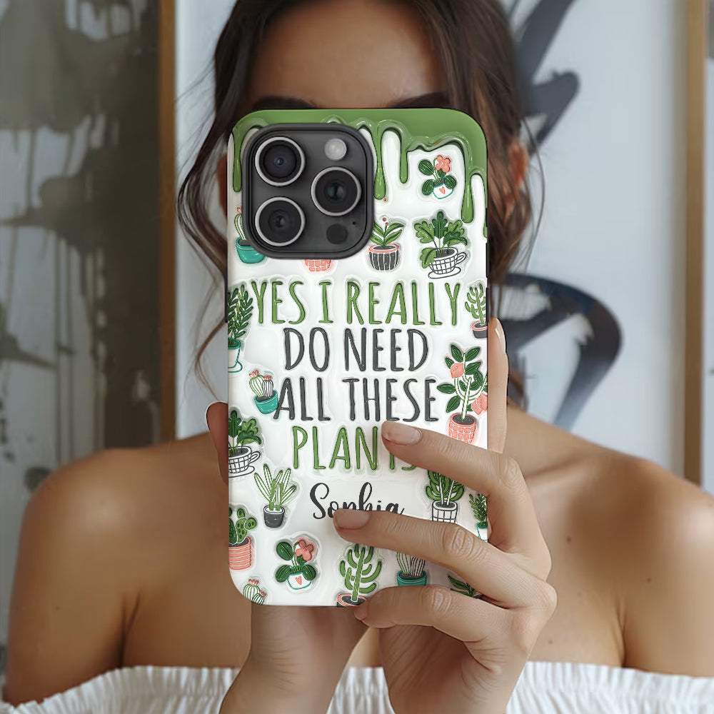 Yes I Do Need All These Plants - Personalized Gardening Full Print Phone Case