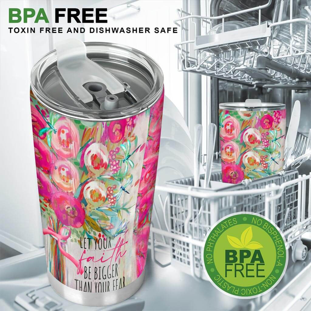 Let Your Faith Be Bigger Than Your Fear - Breast Cancer Awareness Tumbler 0822