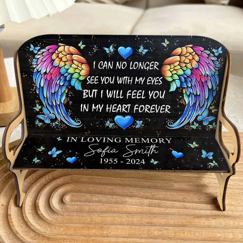 I Will Feel You In My Heart Forever - Personalized Memorial Wooden Bench