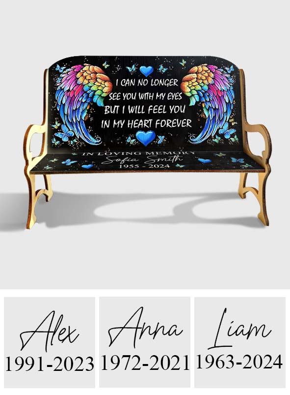 I Will Feel You In My Heart Forever - Personalized Memorial Wooden Bench