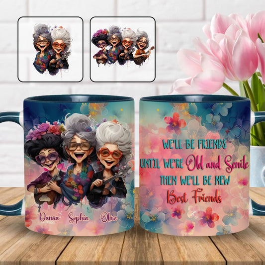 We'll Be Friends Until We're Old And Senile - Personalized Bestie Accent Mug