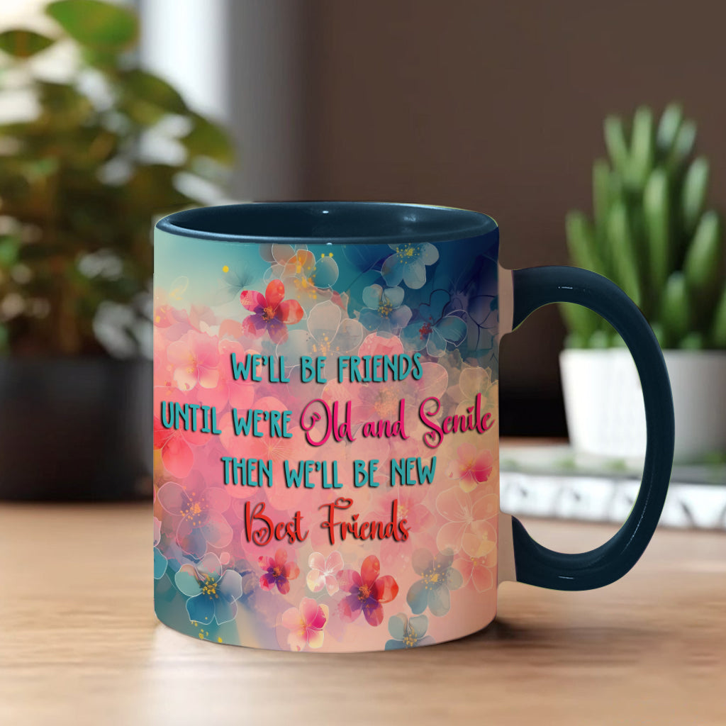 We'll Be Friends Until We're Old And Senile - Personalized Bestie Accent Mug