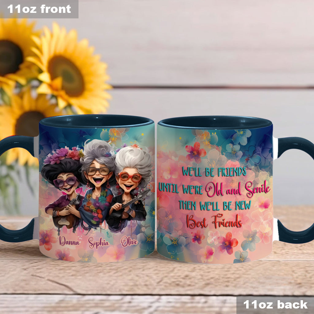 We'll Be Friends Until We're Old And Senile - Personalized Bestie Accent Mug