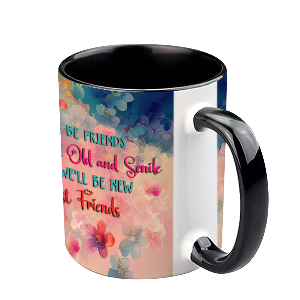 We'll Be Friends Until We're Old And Senile - Personalized Bestie Accent Mug