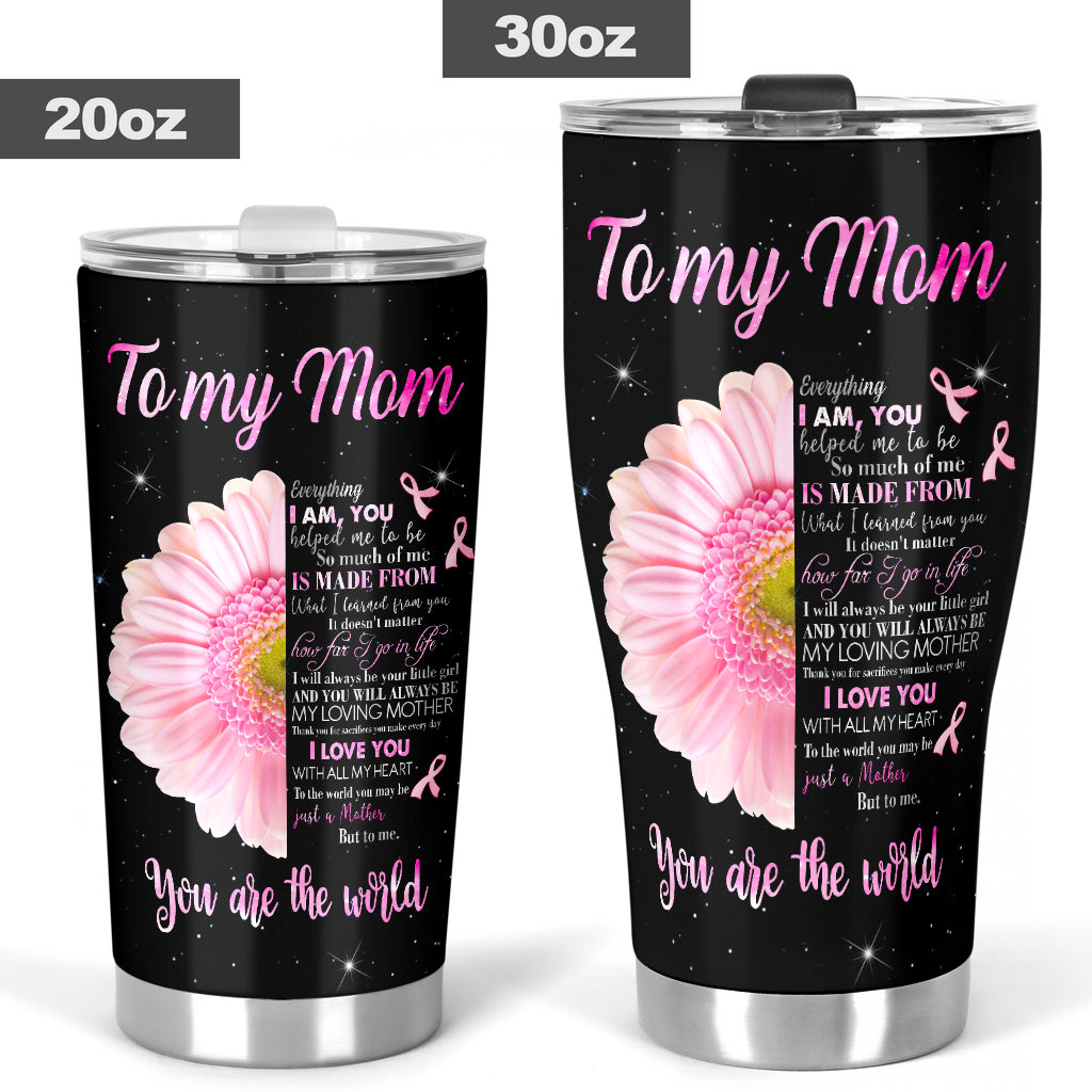 To My Mom Breast Cancer Awareness Tumbler 0622