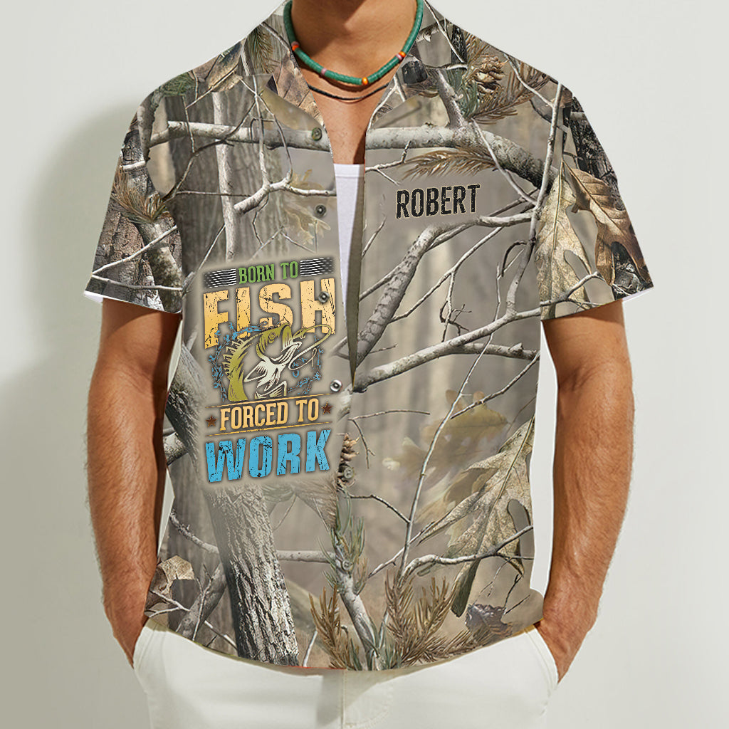 Born To Fish Forced To Work - Personalized Fishing Hawaiian Shirt