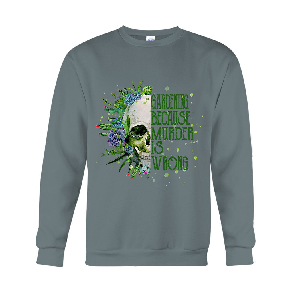 Gardening Because Murder Is Wrong T-shirt & Hoodie