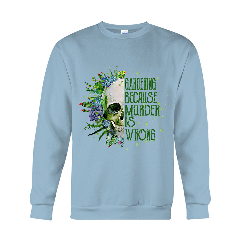 Gardening Because Murder Is Wrong T-shirt & Hoodie