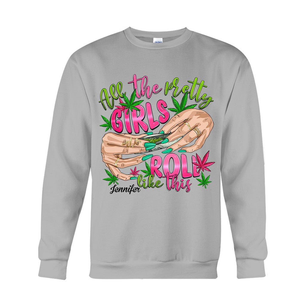 All The Pretty Girls Roll Like This - Personalized Weed T-shirt And Hoodie