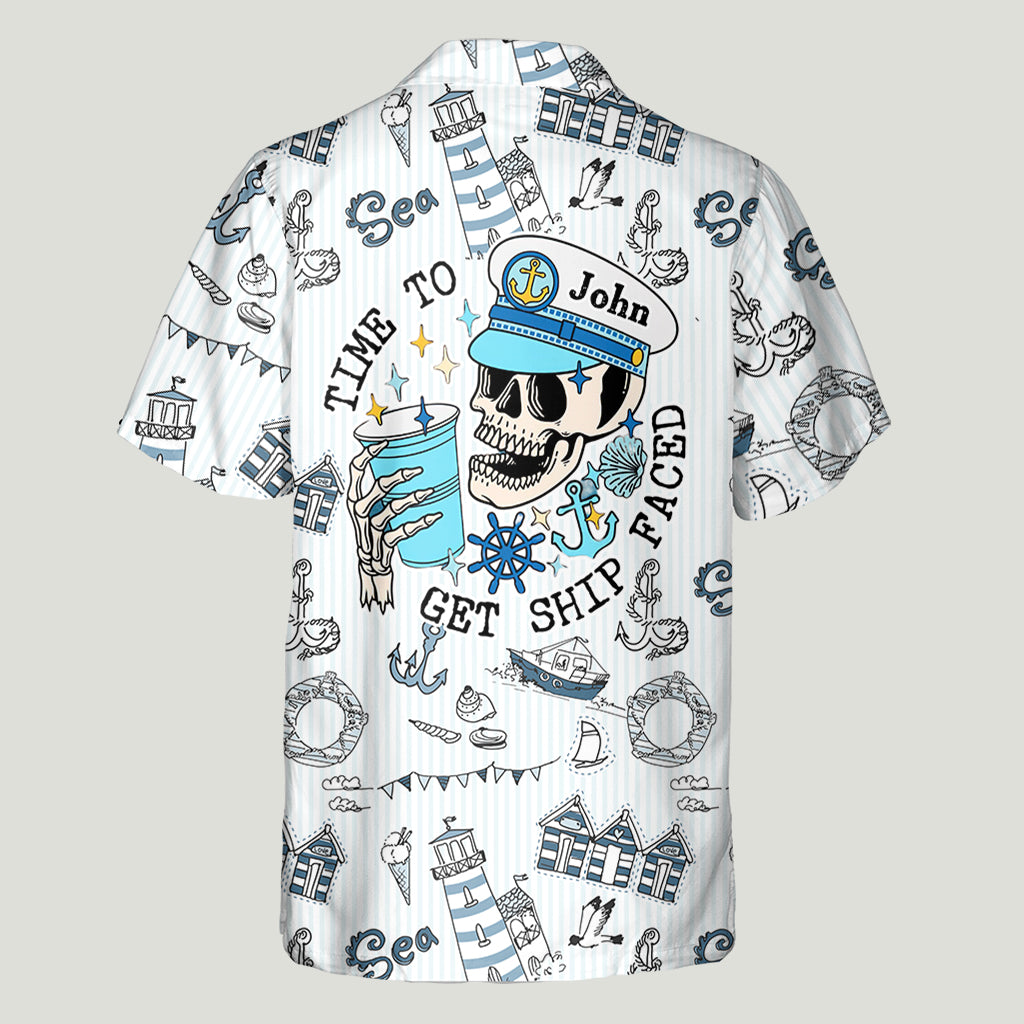 Time To Get Ship Faced - Personalized Cruising Hawaiian Shirt