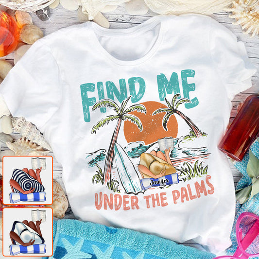 Find Me Under The Palms Reading Girl - Personalized Sea Lover T-shirt And Hoodie