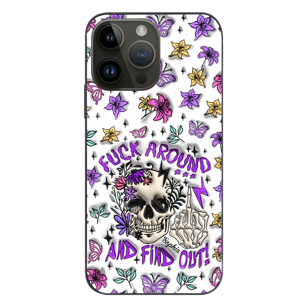 Fuck Around And Find Out - Personalized Skull Phone Case