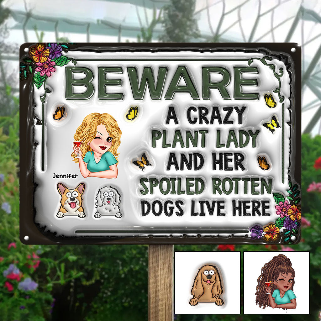 Beware A Crazy Plant Lady & Her Spoiled Rotten Dogs Live Here - Personalized Gardening Rectangle Metal Sign