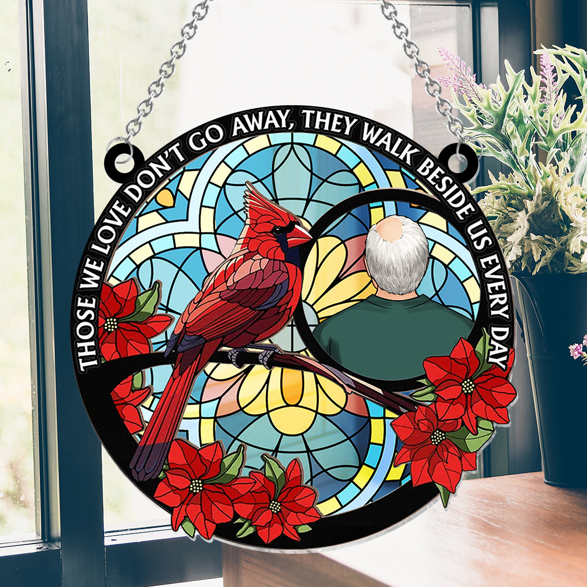 Those We Love Don't Go Away Cardinal - Personalized Memorial Window Hanging Suncatcher Ornament