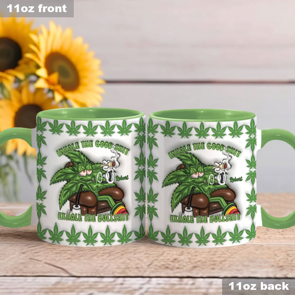 Inhale the Good Sh*t Exhale the Bullsh*t - Personalized Weed Accent Mug