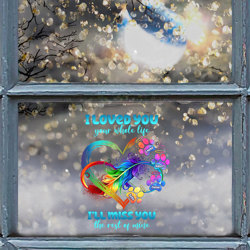 I Loved You Your Whole Life Rainbow Heart Paws Infinite Love - Personalized Dog Decal Die Cut