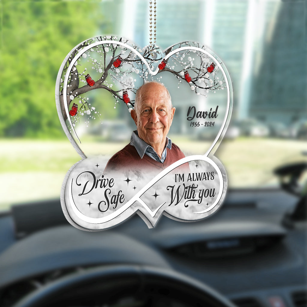 Drive Safe! I'm Always With You - Personalized Memorial Transparent Car Ornament