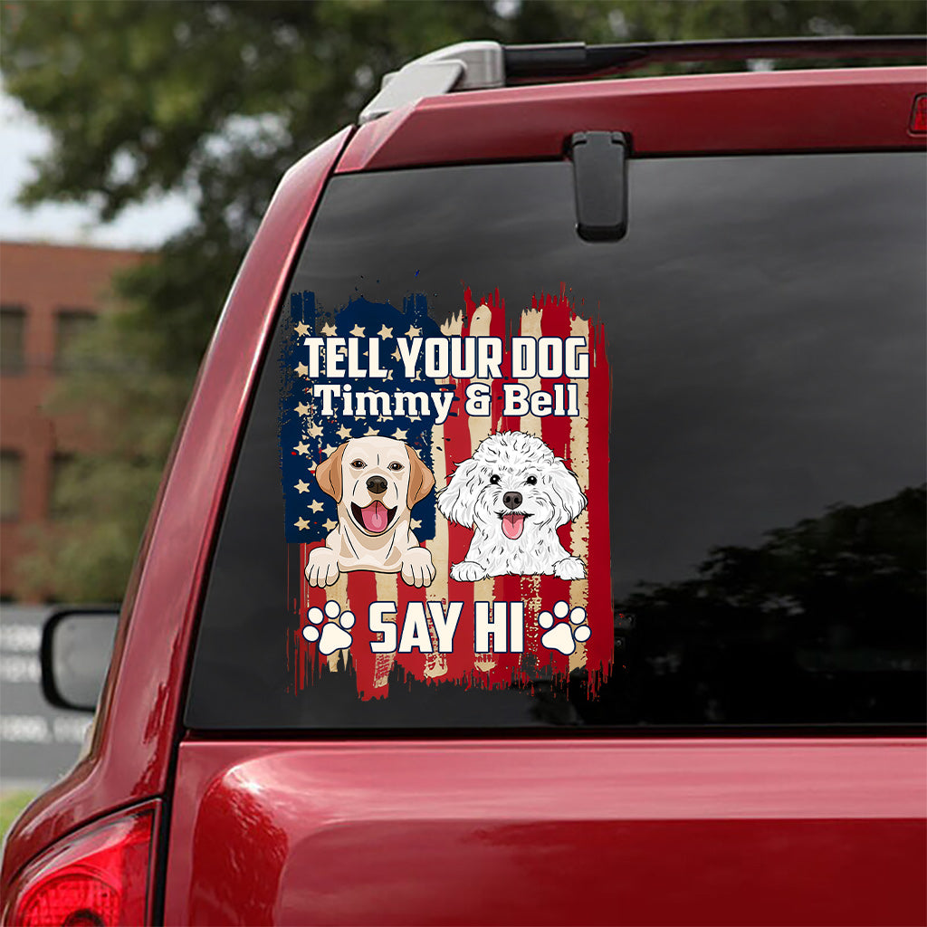 Tell Your Dog That My Dog Say Hi - Personalized Dog Decal Die Cut
