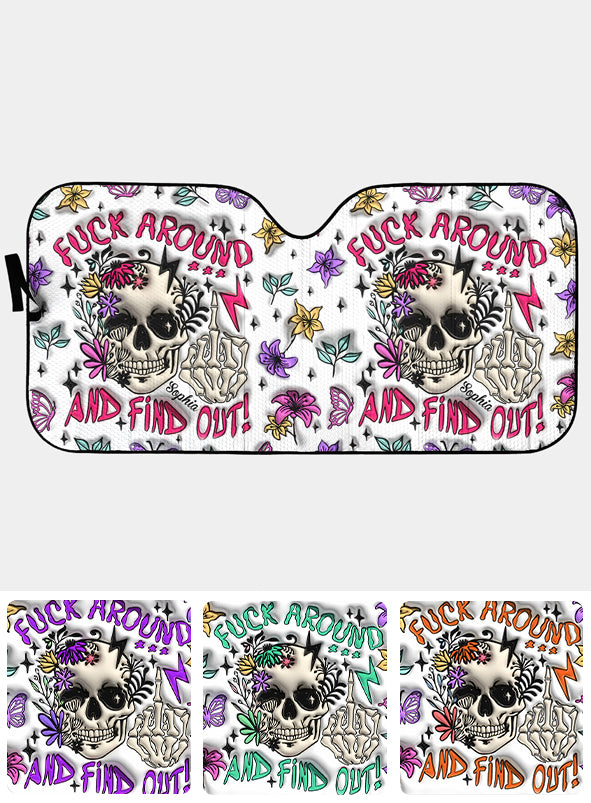 Fuck Around And Find Out - Personalized Skull Car Sunshade
