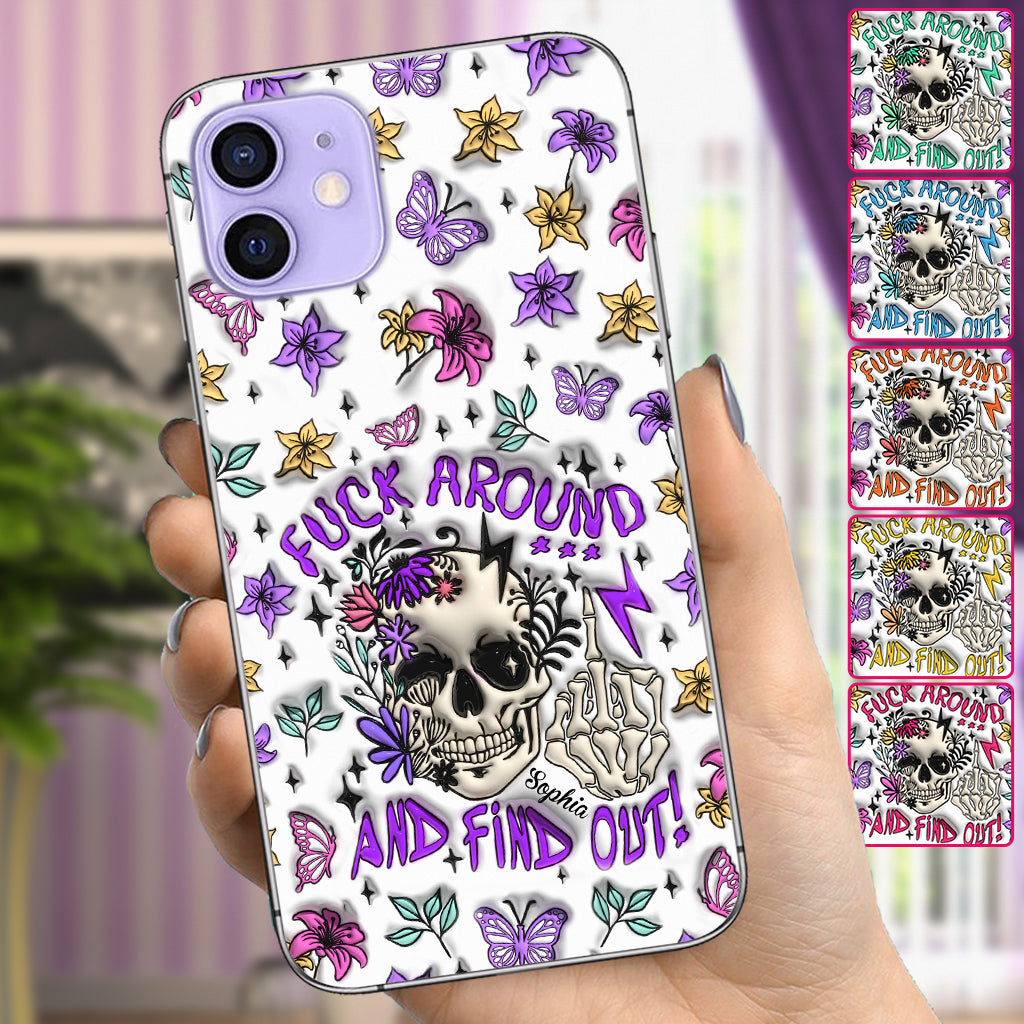 Fuck Around And Find Out - Personalized Skull Phone Case