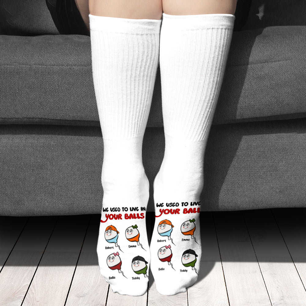 We Used To Live In Your Balls - Personalized Father Socks