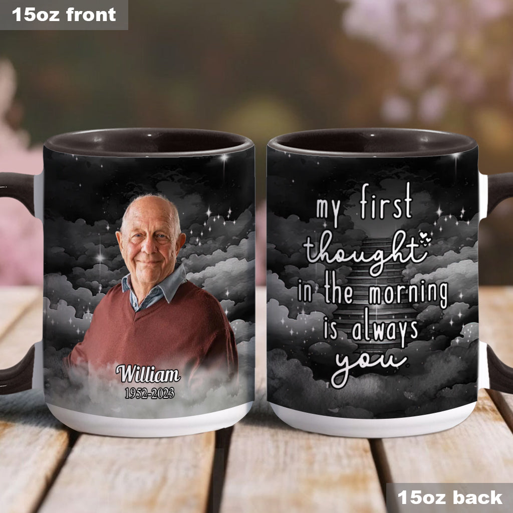 My First Thought In The Morning Is Always You - Personalized Memorial Accent Mug