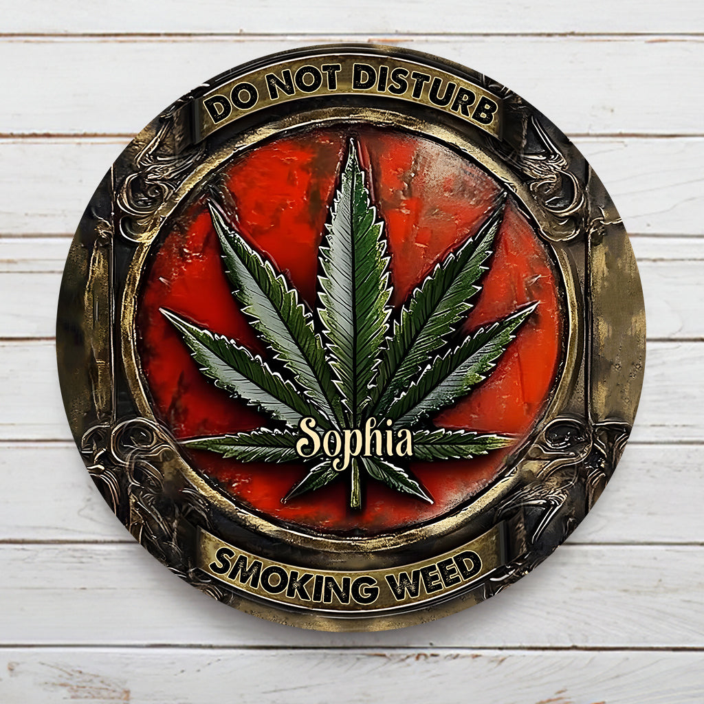 Do Not Disturb - Personalized Weed Round Metal Sign