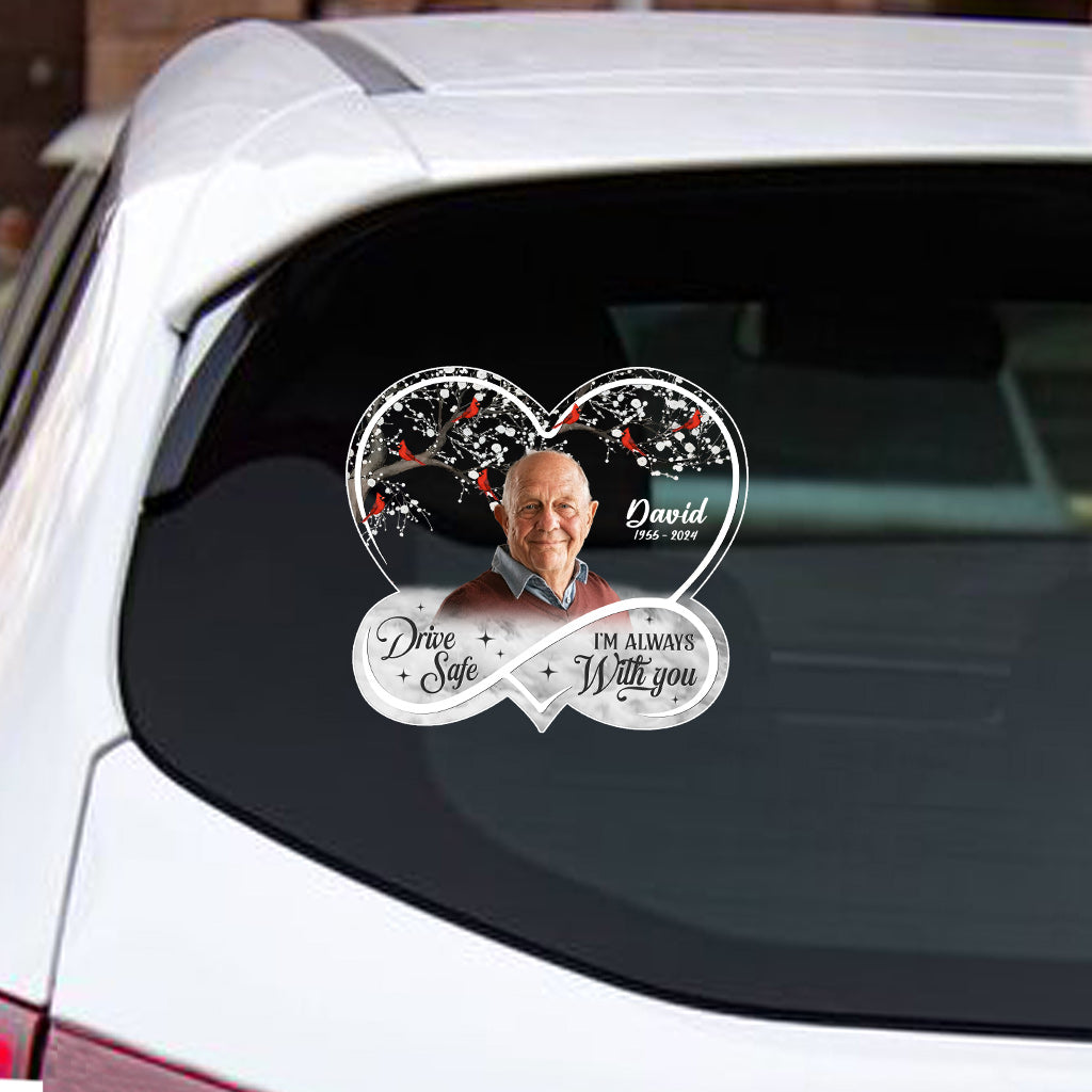 Drive Safe! I'm Always With You - Personalized Memorial Decal Full