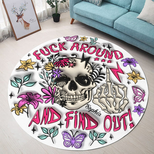 Fuck Around And Find Out - Personalized Skull Round Rug