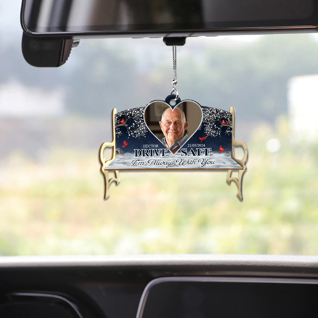 Drive Safe I'm Always With You - Personalized Memorial Car Ornament