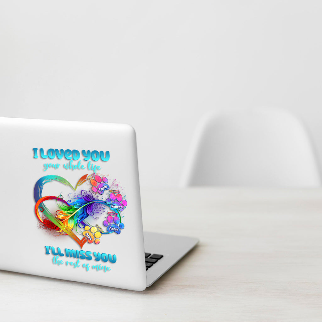 I Loved You Your Whole Life Rainbow Heart Paws Infinite Love - Personalized Dog Decal Die Cut