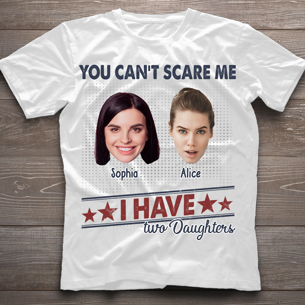 You Can't Scare Me, I Have Two Daughters - Personalized Father T-shirt And Hoodie