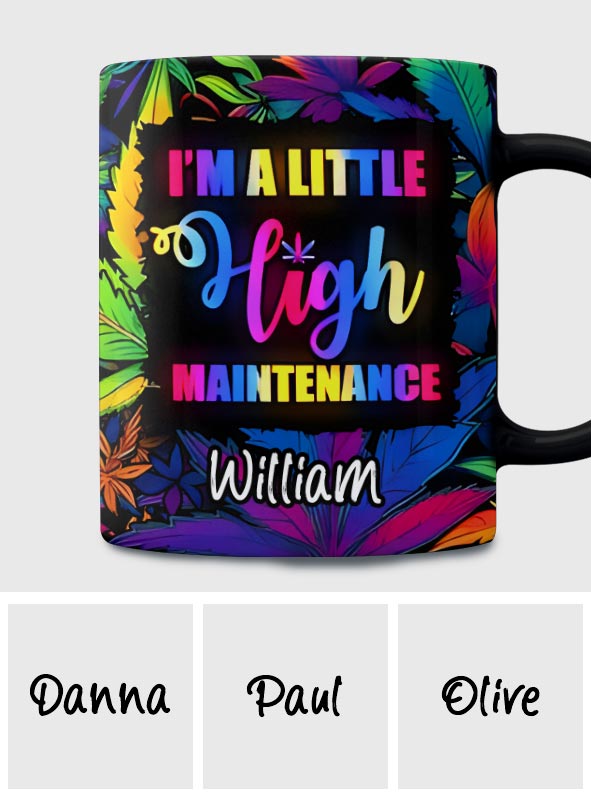 I'm A Little High Maintenance - Personalized Weed Mug