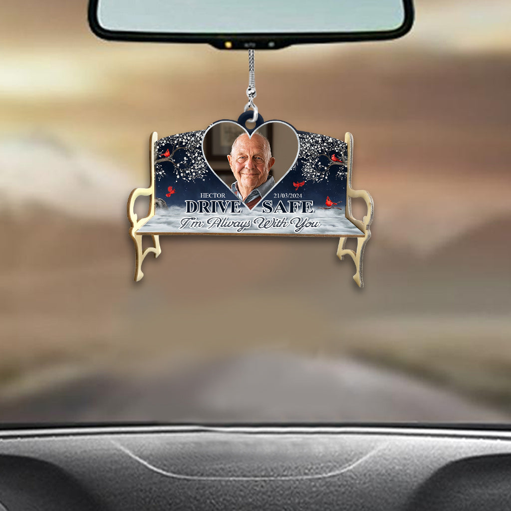 Drive Safe I'm Always With You - Personalized Memorial Car Ornament