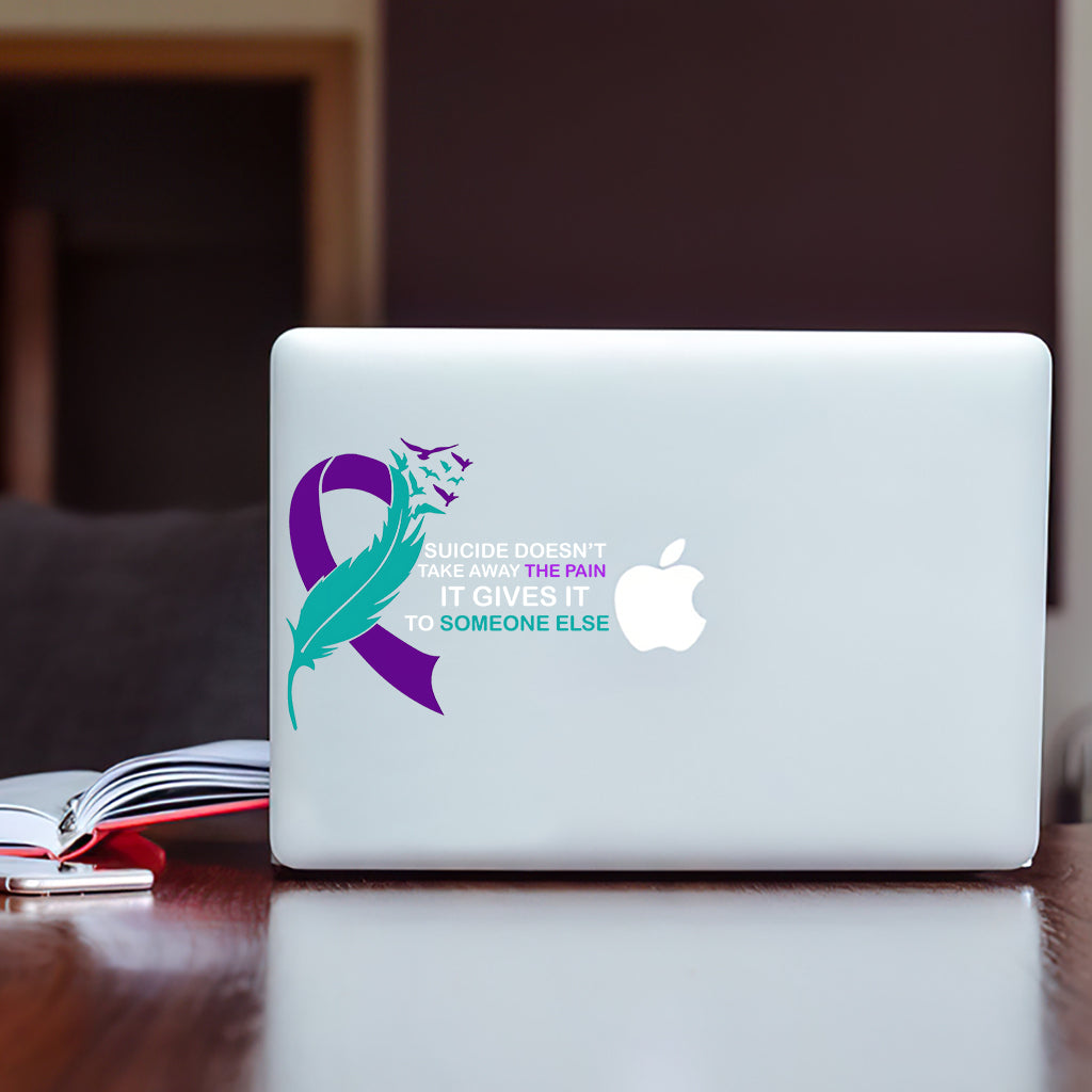 Suicide doesn't take away THE PAIN - Suicide Prevention Decal Full
