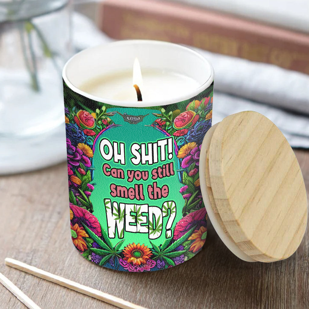 Oh Shit! Can You Still Smell The Weed? - Personalized Weed Candle With Wooden Lid