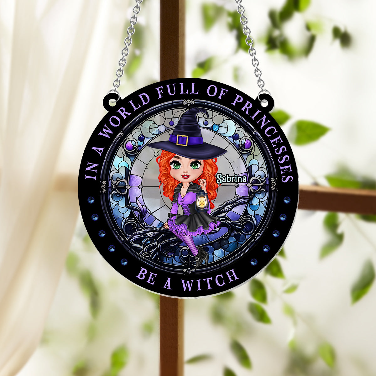In A World Full Of Princesses Be A Witch - Personalized Witch Window Hanging Suncatcher Ornament
