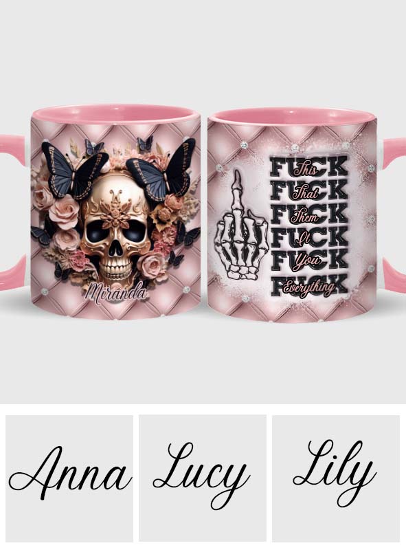 Fck This Fck That Fck You Fck Everything - Personalized Skull Accent Mug