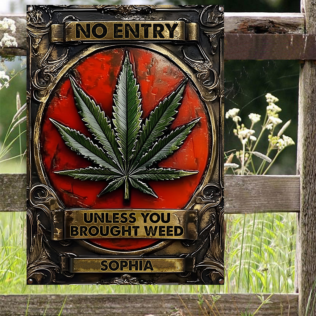 No Entry Unless You Brought Weed - Personalized Weed Rectangle Metal Sign