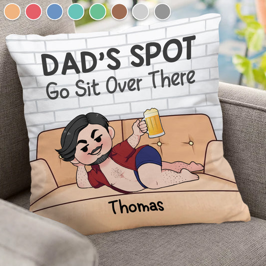 Dad's Spot Go Sit Over There - Personalized Father Throw Pillow