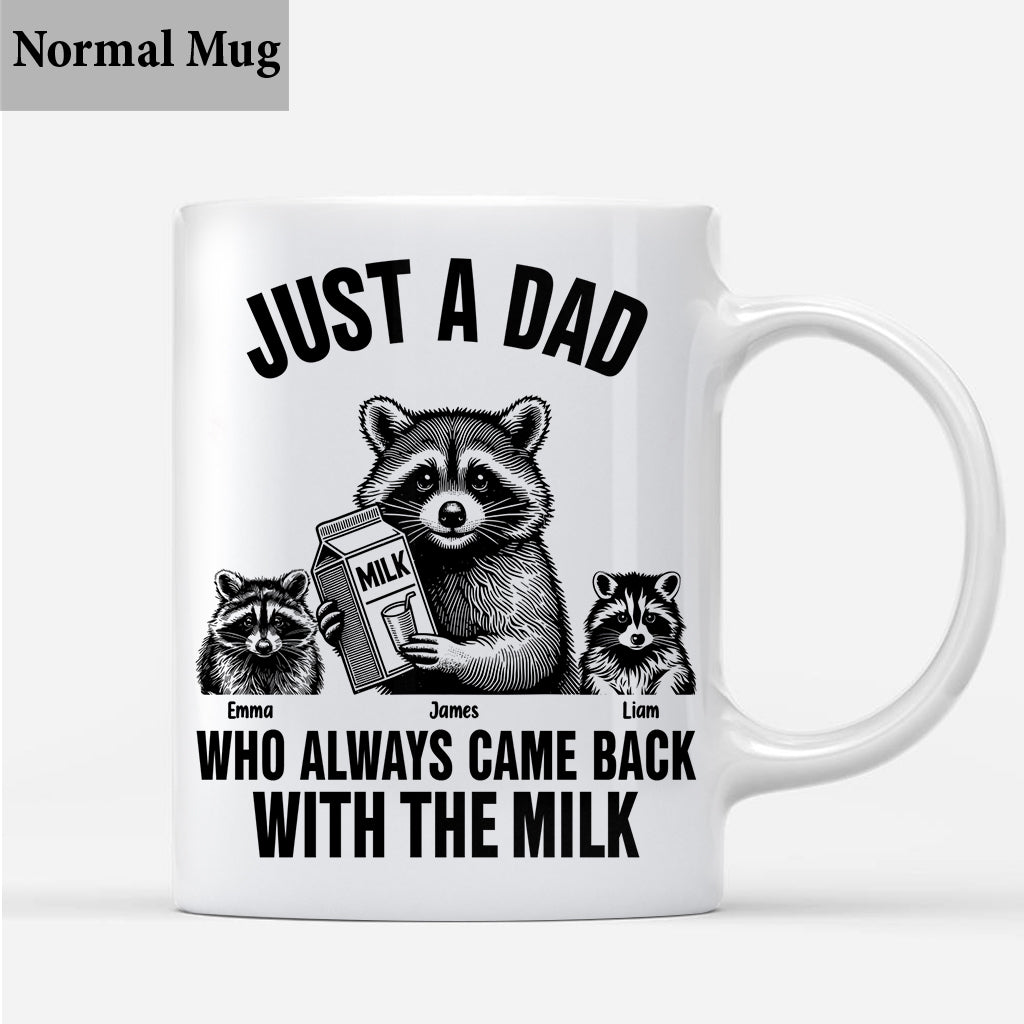 Just A Dad Who Always Came Back With The Milk - Personalized Father Mug