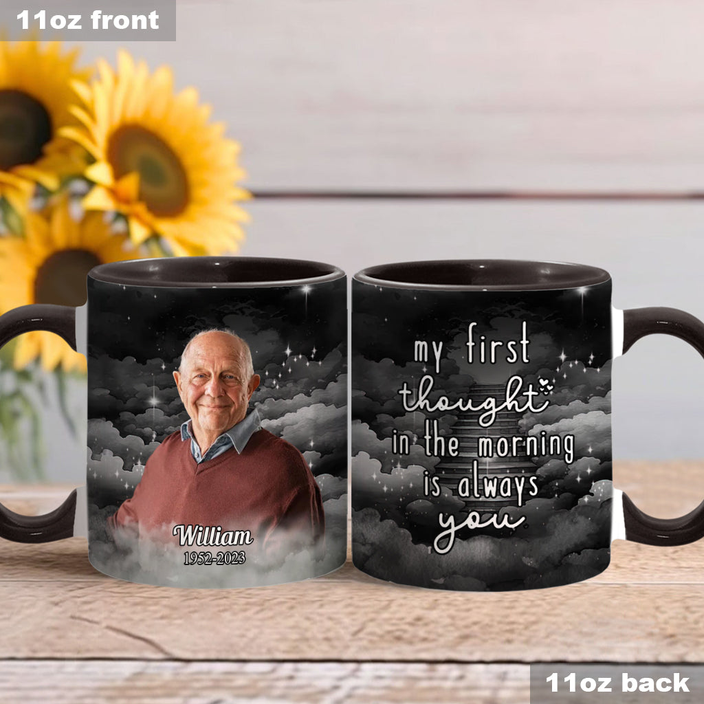 My First Thought In The Morning Is Always You - Personalized Memorial Accent Mug