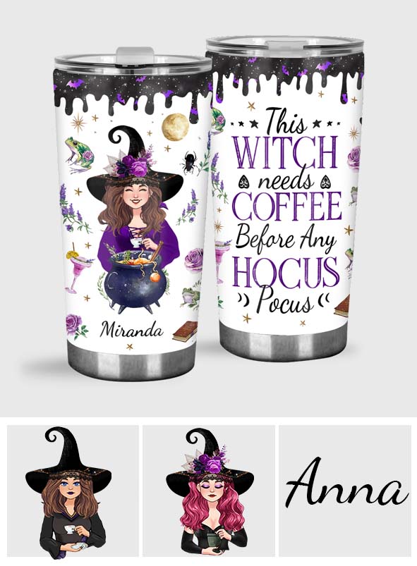 This Witch Need Coffee Before Any Hocus Pocus - Personalized Witch Tumbler