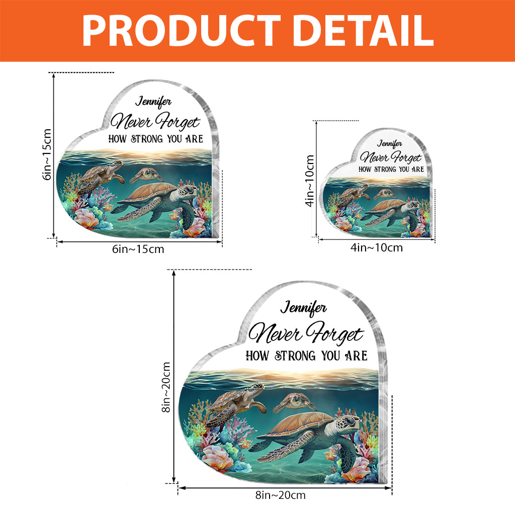 Never Forget How Strong You Are - Personalized Turtle Custom Shaped Acrylic Plaque
