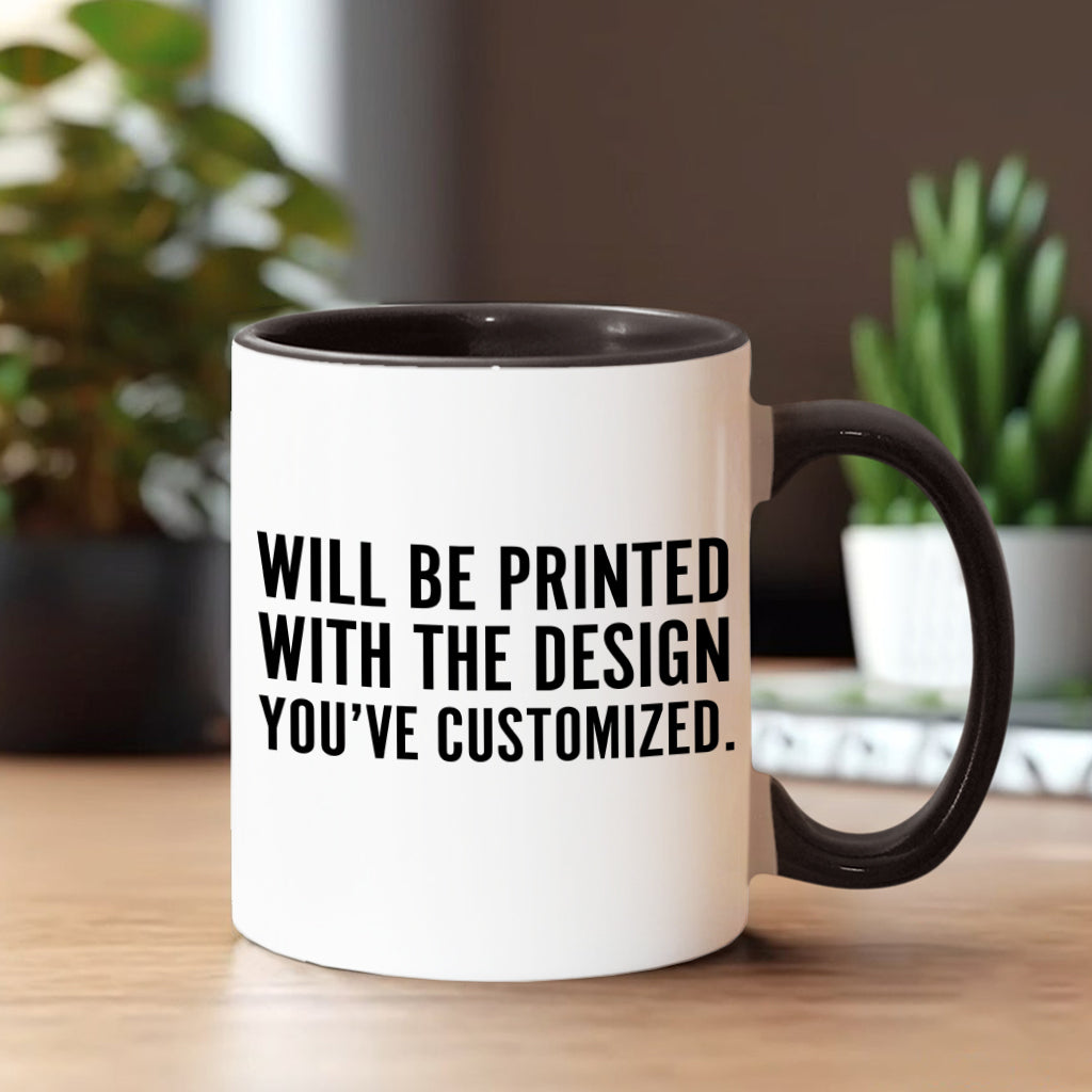 Will Be Printed With The Design You've Customized - Accent Mug